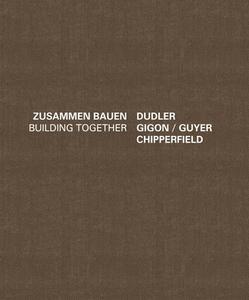 Building Together: Chipperfield Dudler, Gigon/Guyer edito da Jovis Verlag