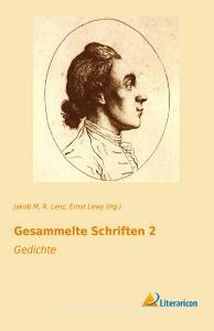 Gesammelte Schriften 2 di Jakob M. R. Lenz edito da Literaricon Verlag