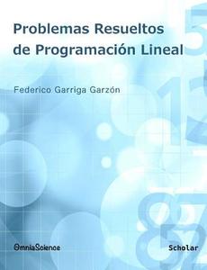 Problemas Resueltos de Programacion Lineal di Federico Garriga Garzon edito da Omniascience