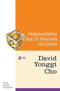Pensamientos Que Te Traeran Felicidad di David Yonggi Cho edito da Vida Publishers