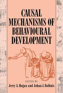 Causal Mechanisms of Behavioural Development edito da Cambridge University Press