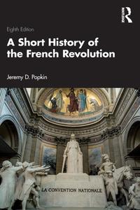 A Short History Of The French Revolution di Jeremy D. Popkin edito da Taylor & Francis Ltd