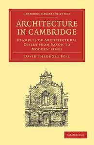 Architecture in Cambridge di David Theodore Fyfe edito da Cambridge University Press