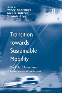 Transition towards Sustainable Mobility di Yoram Shiftan edito da Taylor & Francis Ltd