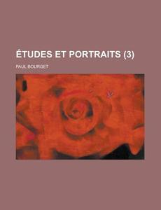 Etudes Et Portraits (3) di Paul Bourget edito da General Books Llc