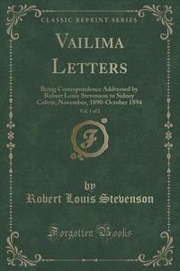 Vailima Letters, Vol. 1 Of 2 di Robert Louis Stevenson edito da Forgotten Books