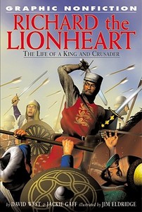 Richard the Lionheart: The Life of a King and Crusader di David West, Jackie Gaff edito da Rosen Publishing Group