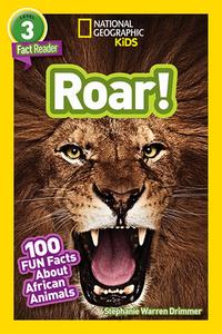 National Geographic Kids Readers: Roar! 100 Fun Facts About African Animals di Stephanie Warren Drimmer edito da National Geographic Kids