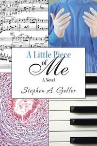 A Little Piece of Me di Stephen A. Geller edito da AuthorHouse