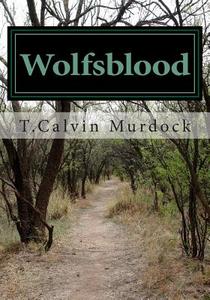 Wolfsblood di MR Trent Calvin Murdock, T. Calvin Murdock edito da Createspace