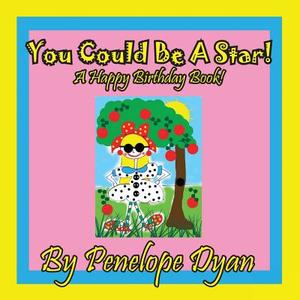 You Could Be A Star! A Happy Birthday Book! di Penelope Weigand edito da Bellissima Publishing LLC