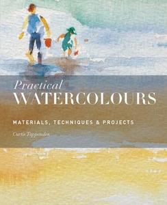 Practical Watercolours di Curtis Tappenden edito da The Ivy Press