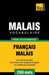 Vocabulaire Francais-Malais Pour L'Autoformation. 7000 Mots di Andrey Taranov, Victor Pogadaev edito da T&p Books