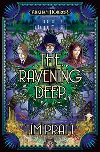 The Ravening Deep: An Arkham Horror Novel di Tim Pratt edito da ASMODEE PR