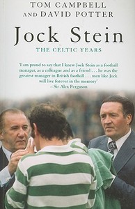 Jock Stein: The Celtic Years di Tom Campbell, David Potter edito da Mainstream Publishing Company