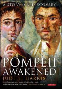 Pompeii Awakened: A Story of Rediscovery di Judith Harris edito da I B TAURIS