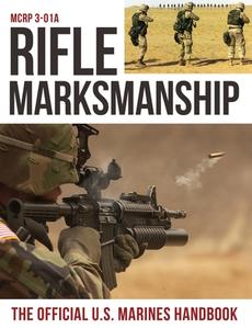 Rifle Marksmanship: US Marine Corps MCRP 3-01A di U S Marine Corps edito da LIGHTNING SOURCE INC