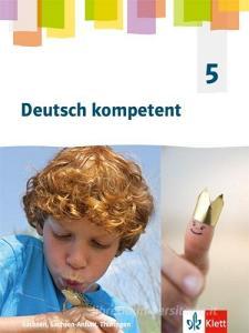 Deutsch kompetent 5. Ausgabe Sachsen, Sachsen-Anhalt, Thüringen Gymnasium. Schülerbuch Klasse 5 edito da Klett Ernst /Schulbuch