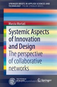 Systemic Aspects of Innovation and Design di Marzia Mortati edito da Springer International Publishing