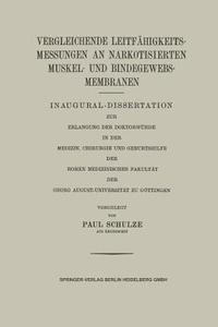 Vergleichende Leitfähigkeitsmessungen an Narkotisierten Muskel- und Bindegewebs-Membranen di Paul Schulze edito da Springer Berlin Heidelberg