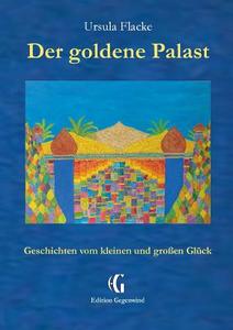 Der goldene Palast (Edition Gegenwind) di Ursula Flacke edito da Books on Demand