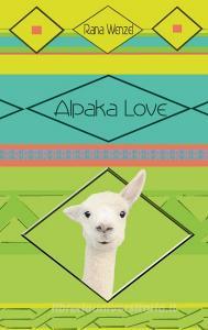 Alpaka Love di Rana Wenzel edito da Books on Demand