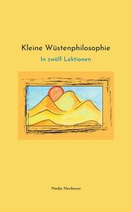 Kleine Wüstenphilosophie di Nadja Neubauer edito da Books on Demand