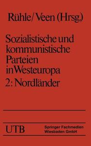 Sozialistische und kommunistische Parteien in Westeuropa. Band II: Nordländer di Maria Eysell, Hans Rühle, Hans-Joachim Veen edito da VS Verlag für Sozialwissenschaften