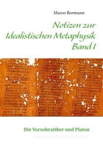Notizen zur Idealistischen Metaphysik I di Marco Bormann edito da Books on Demand