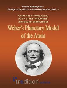 Weber's Planetary Model of the Atom di Andre Koch Torres Assis, Karl Heinrich Wiederkehr edito da tredition