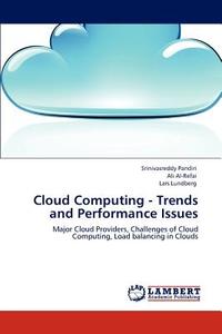 Cloud Computing - Trends and Performance Issues di Srinivasreddy Pandiri, Ali Al-Refai, Lars Lundberg edito da LAP Lambert Academic Publishing