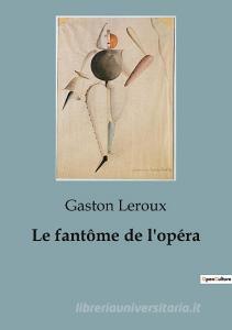 Le fantôme de l'opéra di Gaston Leroux edito da Culturea