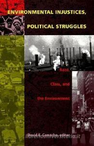 Environmental Injustices, Political Struggles di David E. Camacho edito da Duke University Press