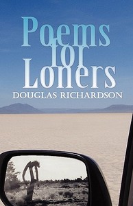 Poems for Loners di Douglas Richardson edito da WEAK CREATURE PR