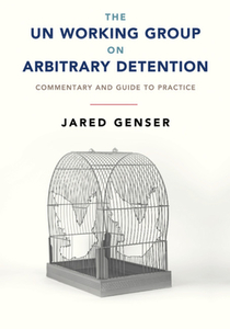 The Un Working Group On Arbitrary Detention di Jared Genser edito da Cambridge University Press