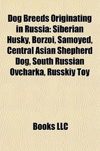 Dog breeds originating in Russia di Books Llc edito da Books LLC, Reference Series