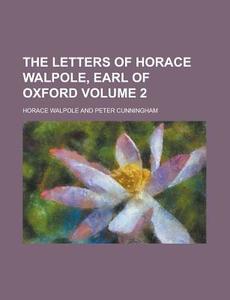 The Letters of Horace Walpole, Earl of Oxford Volume 2 di Horace Walpole edito da Rarebooksclub.com