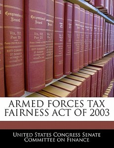 Armed Forces Tax Fairness Act Of 2003 edito da Bibliogov