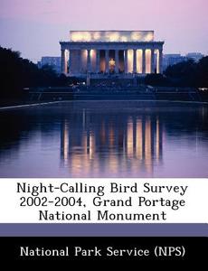 Night-calling Bird Survey 2002-2004, Grand Portage National Monument edito da Bibliogov