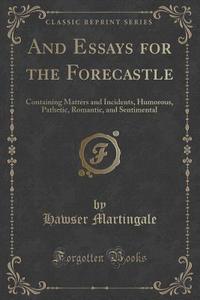 And Essays For The Forecastle di Hawser Martingale edito da Forgotten Books