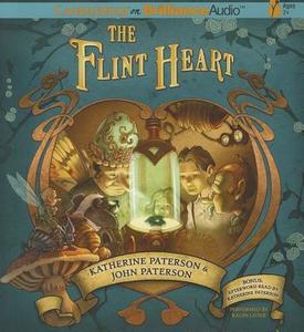 The Flint Heart di Katherine Paterson, John Paterson, Katherine Paterson and John Paterson edito da Candlewick on Brilliance Audio