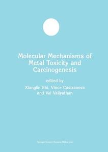 Molecular Mechanisms of Metal Toxicity and Carcinogenesis di Vince Castranova, William G. Perry, Val Vallyathan, Xianglin Shi edito da Springer US