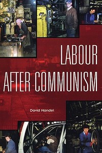 Labour After Communism di David Mandel edito da BLACK ROSE BOOKS