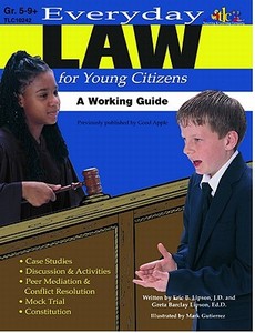 Everyday Law for Young Citizens: A Working Guide di Eric B. Lipson, Greta Barclay Lipson edito da Teaching and Learning Company