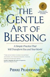 The Gentle Art of Blessing di Pierre Pradervand edito da Beyond Words Publishing