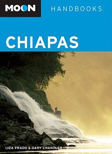 Moon Chiapas di Liza Prado, Gary Chandler edito da Avalon Travel Publishing