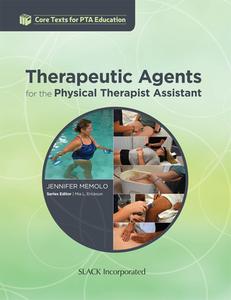 Therapeutic Agents For The Physical Therapist Assistant di Jennifer Memolo edito da SLACK Incorporated
