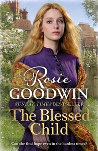 The Blessed Child di Rosie Goodwin edito da Zaffre Publishing