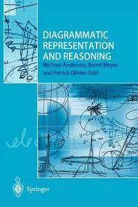 Diagrammatic Representation and Reasoning di M. Anderson, B. Meyer, P. Olivier edito da Springer-Verlag GmbH