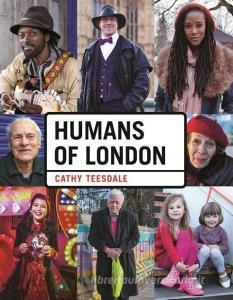 Humans of London di Cathy Teesdale edito da Michael O'Mara Books Ltd